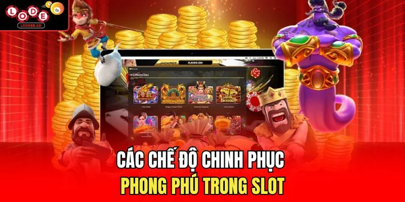Các chế độ chinh phục phong phú trong slot