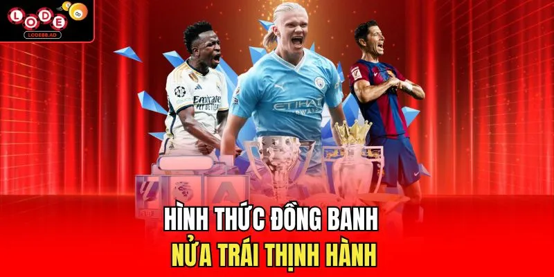 Hình thức đồng banh nửa trái thịnh hành 