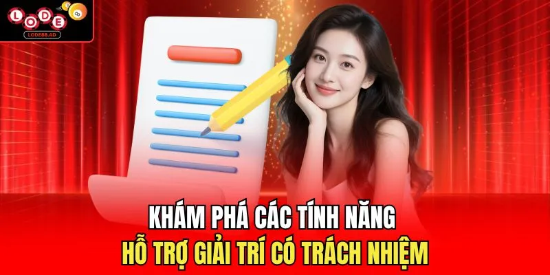Khám phá các tính năng hỗ trợ giải trí có trách nhiệm