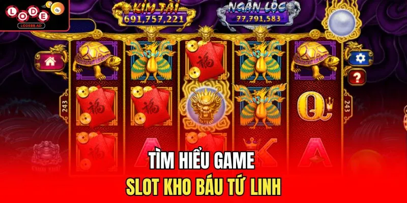 Tìm hiểu game slot kho báu Tứ Linh