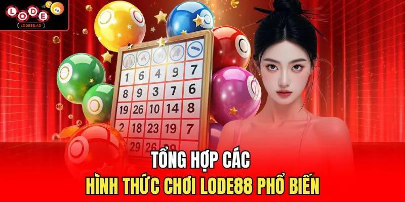 Tổng hợp các hình thức chơi Lode88 phổ biến