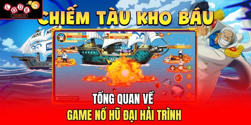 Tổng quan về game nổ hũ đại hải trình