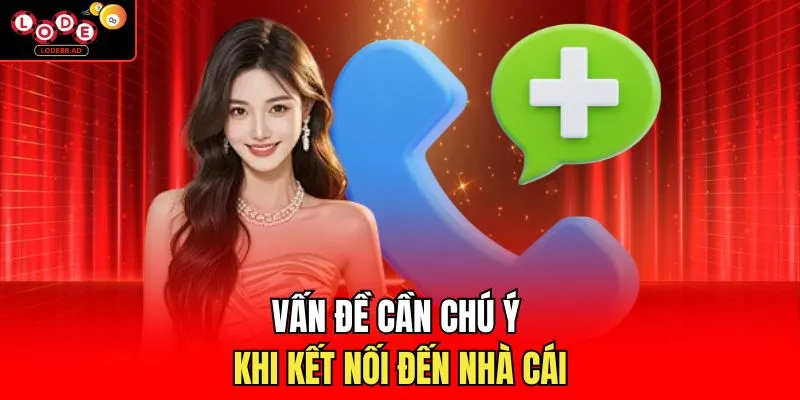 Vấn đề cần chú ý khi kết nối đến nhà cái