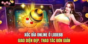 Xóc Đĩa Online Ở Lode88 - Giao Diện Đẹp, Thao Tác Đơn Giản
